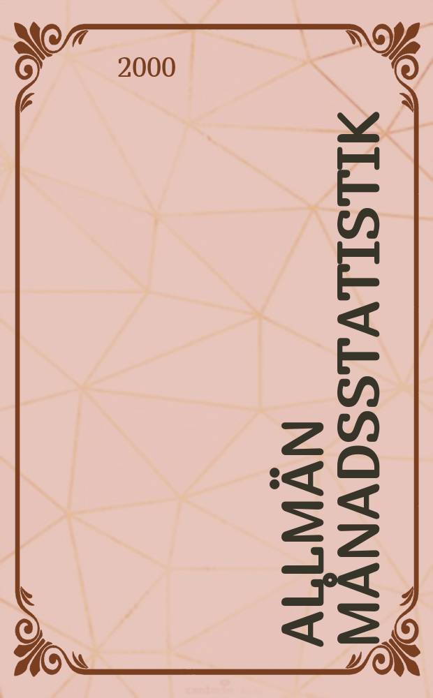 Allmän månadsstatistik : Utg. av Statistiska centralbyrån. Årg.38 2000, №8