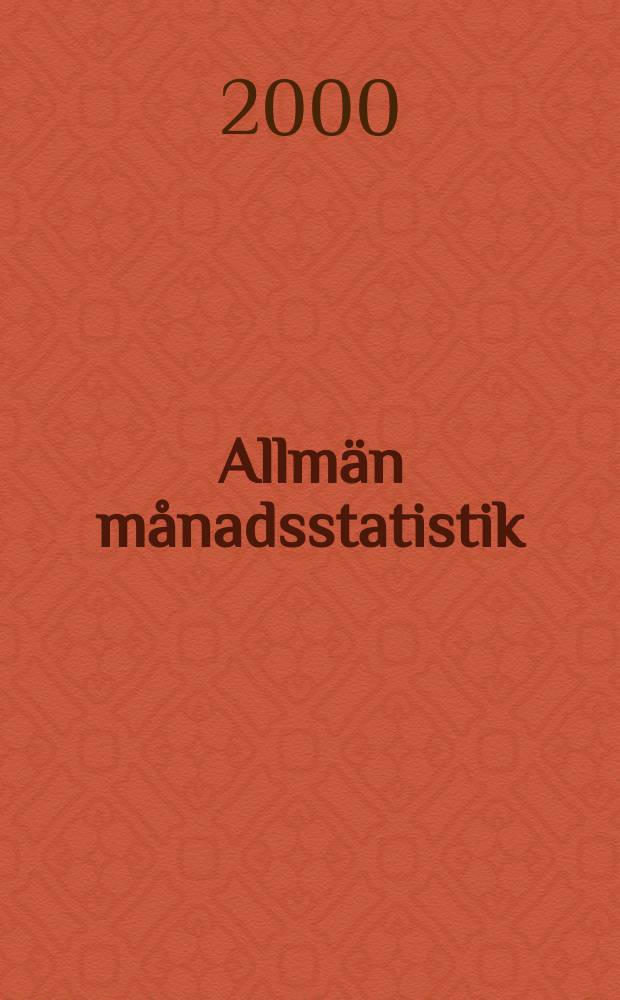 Allmän månadsstatistik : Utg. av Statistiska centralbyrån. Årg.38 2000, №12