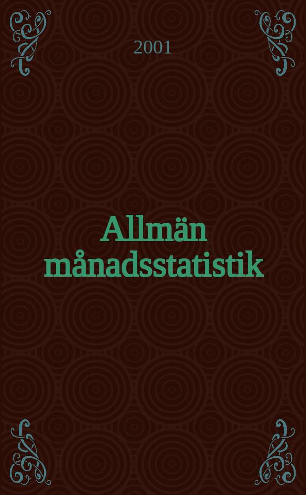 Allmän månadsstatistik : Utg. av Statistiska centralbyrån. Årg.39 2001, №9