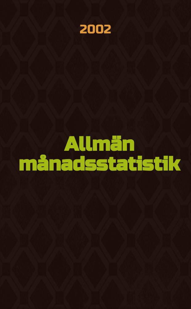 Allmän månadsstatistik : Utg. av Statistiska centralbyrån. Årg.40 2002, №1