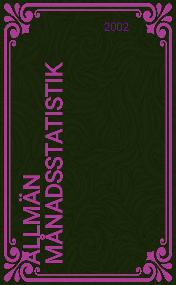 Allmän månadsstatistik : Utg. av Statistiska centralbyrån. Årg.40 2002, №6