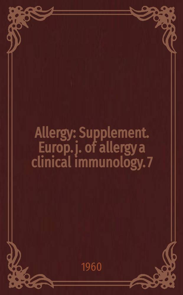 Allergy : Supplement. Europ. j. of allergy a clinical immunology. 7 : Europeen congress of allergology, 4 th. London. 1959 Proceeding 3...