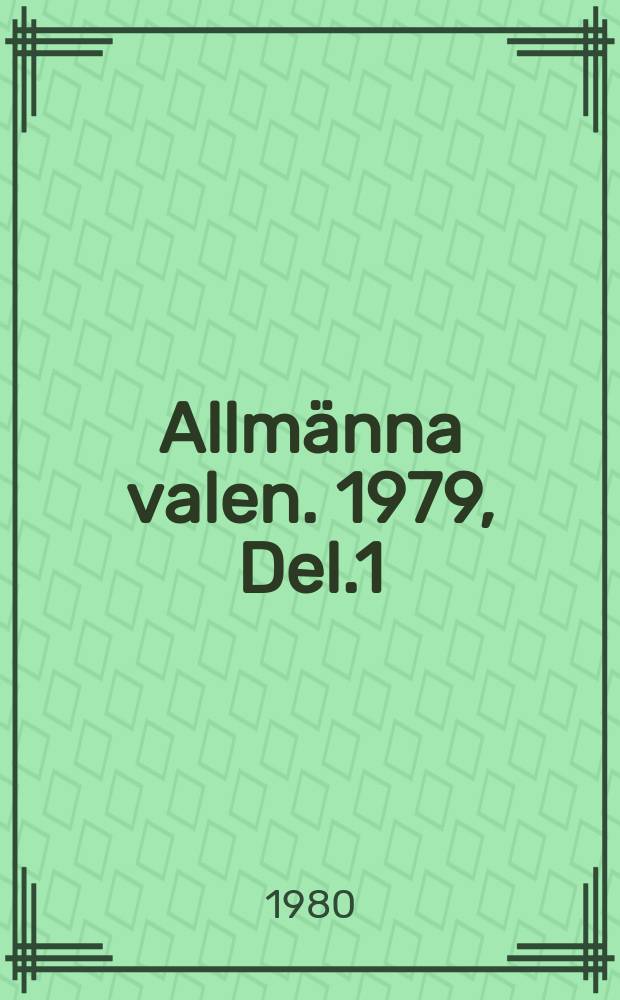Allmänna valen. 1979, Del.1 : Riksdagsvalet...