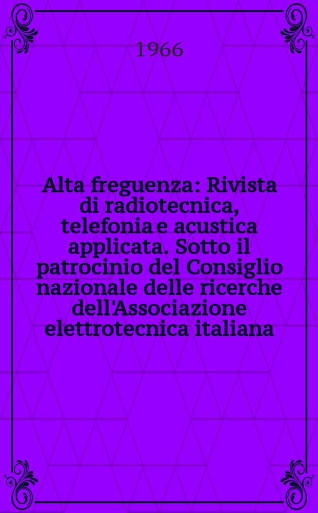 Alta freguenza : Rivista di radiotecnica, telefonia e acustica applicata. Sotto il patrocinio del Consiglio nazionale delle ricerche dell'Associazione elettrotecnica italiana, della Società italiana di fisica. Vol.35, №2 : (English issue)