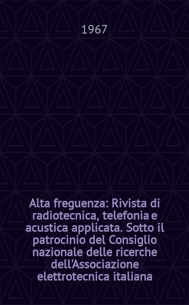 Alta freguenza : Rivista di radiotecnica, telefonia e acustica applicata. Sotto il patrocinio del Consiglio nazionale delle ricerche dell'Associazione elettrotecnica italiana, della Società italiana di fisica. Vol.36, №8 : (English issue)
