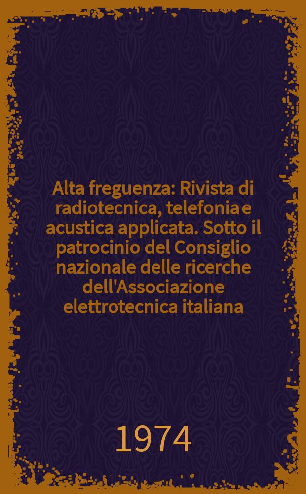 Alta freguenza : Rivista di radiotecnica, telefonia e acustica applicata. Sotto il patrocinio del Consiglio nazionale delle ricerche dell'Associazione elettrotecnica italiana, della Società italiana di fisica. Vol.43, №5 : (English issue)