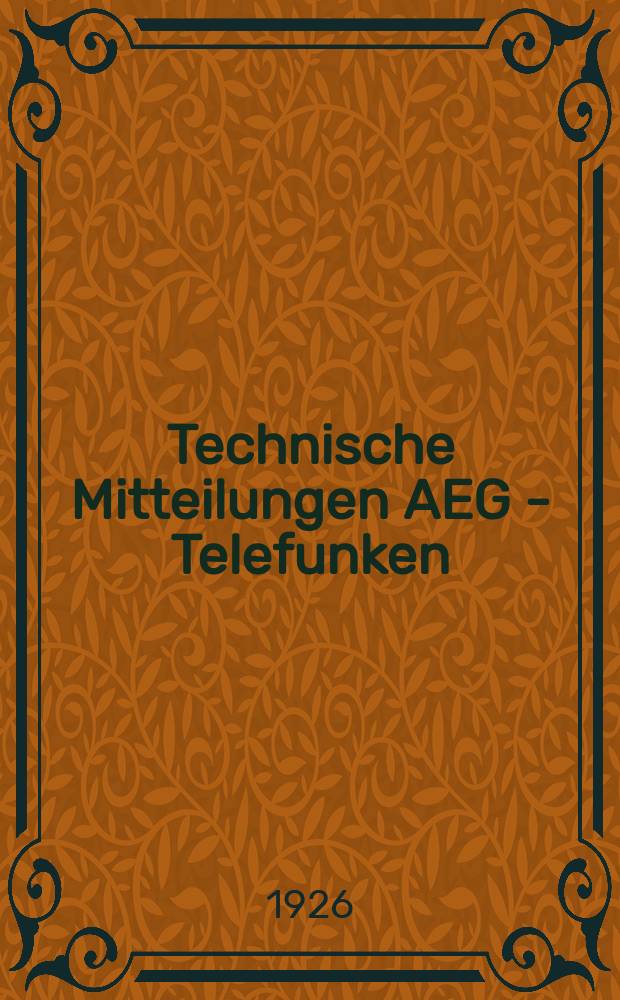 Technische Mitteilungen AEG - Telefunken : Fortsetzung der AEG-Mitteilungen. 1926, H.2