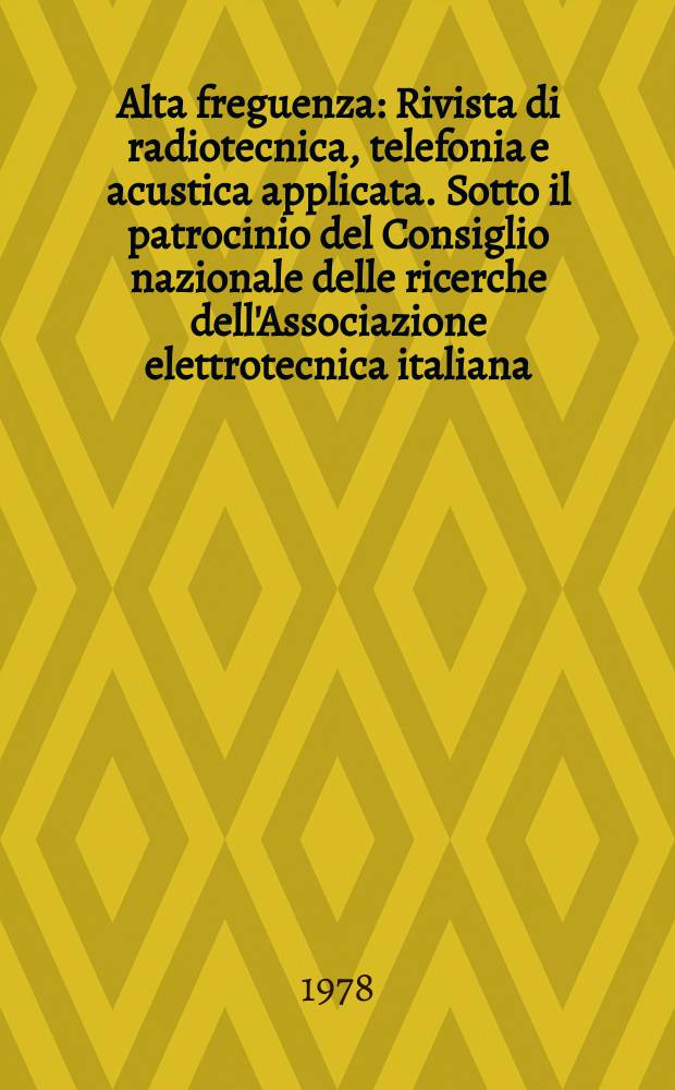 Alta freguenza : Rivista di radiotecnica, telefonia e acustica applicata. Sotto il patrocinio del Consiglio nazionale delle ricerche dell'Associazione elettrotecnica italiana, della Società italiana di fisica. Vol.47, №3 : (Fascicolo monografico dedicato alla fotoelettronica)
