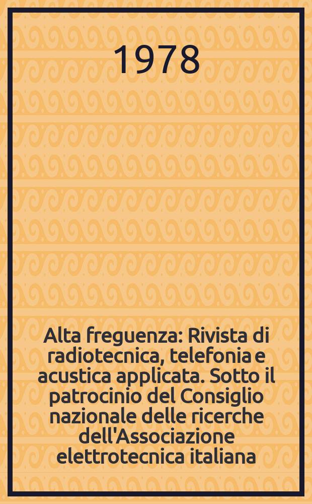 Alta freguenza : Rivista di radiotecnica, telefonia e acustica applicata. Sotto il patrocinio del Consiglio nazionale delle ricerche dell'Associazione elettrotecnica italiana, della Società italiana di fisica. Vol.47, №5 : (English issue)