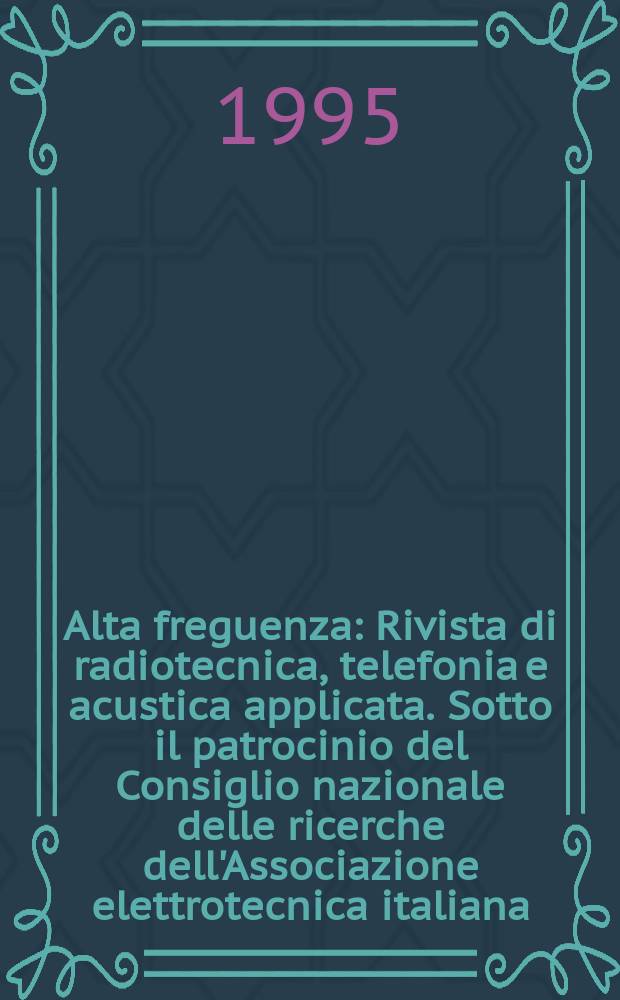 Alta freguenza : Rivista di radiotecnica, telefonia e acustica applicata. Sotto il patrocinio del Consiglio nazionale delle ricerche dell'Associazione elettrotecnica italiana, della Società italiana di fisica. Vol.7, №3