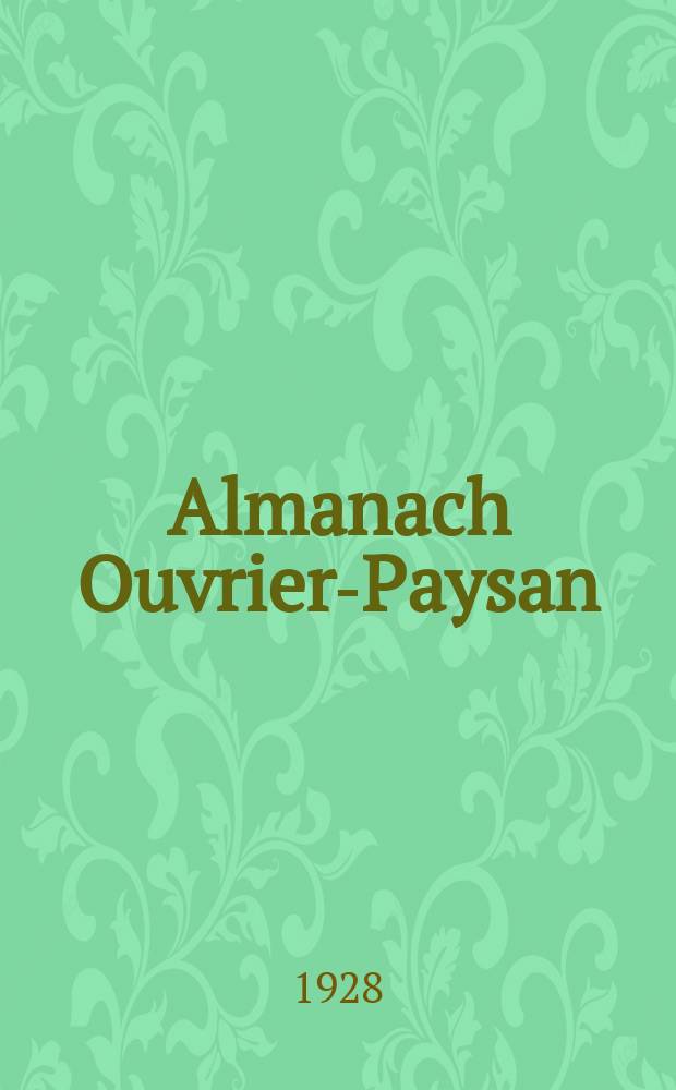 Almanach Ouvrier-Paysan : Publié par l'Humanité, organe centre du Parti communiste français