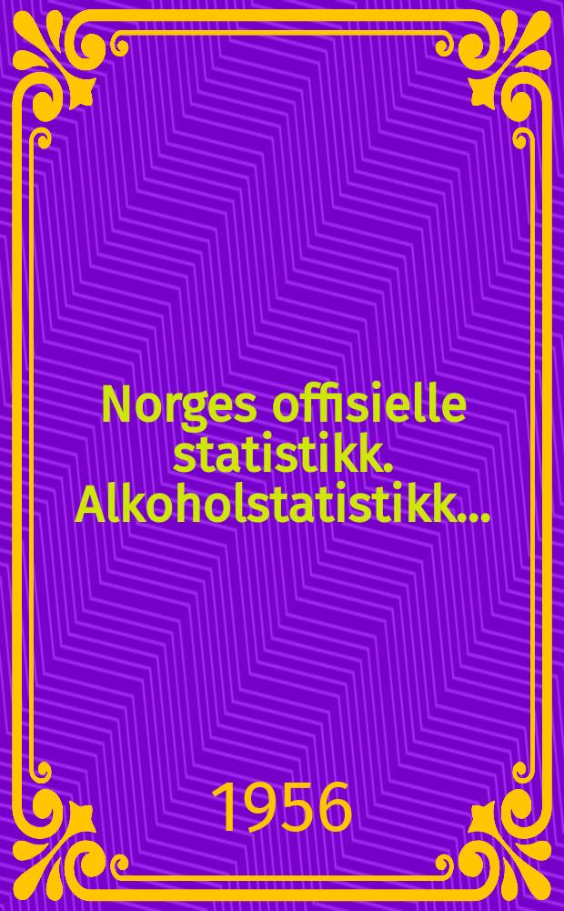 Norges offisielle statistikk. Alkoholstatistikk ...