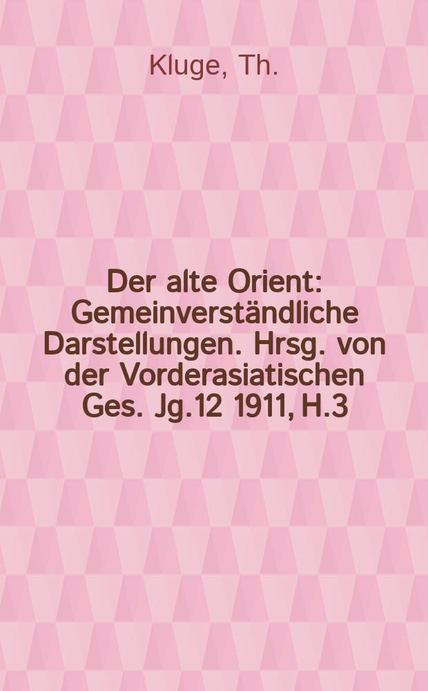 Der alte Orient : Gemeinverständliche Darstellungen. Hrsg. von der Vorderasiatischen Ges. Jg.12 1911, H.3 : Der Mithrakult