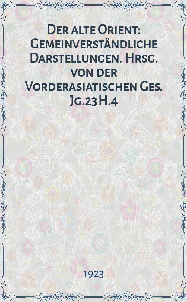 Der alte Orient : Gemeinverständliche Darstellungen. Hrsg. von der Vorderasiatischen Ges. Jg.23 H.4 : Grundlagen der ägyptischen Rundbildnerei...