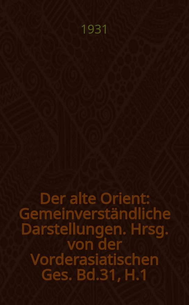 Der alte Orient : Gemeinverständliche Darstellungen. Hrsg. von der Vorderasiatischen Ges. Bd.31, H.1/2 : Der Schleier von Sumer bis heute