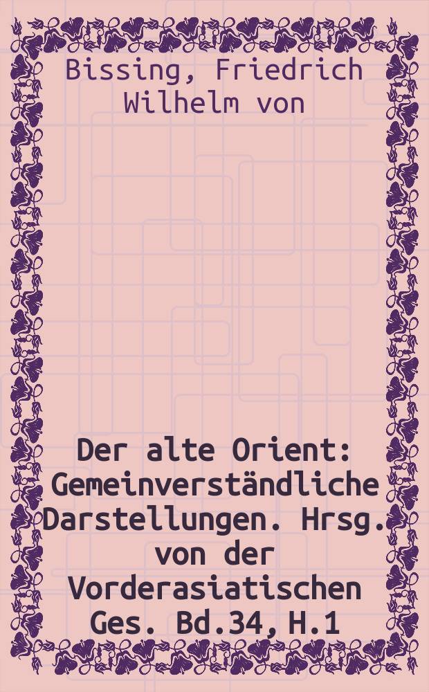 Der alte Orient : Gemeinverständliche Darstellungen. Hrsg. von der Vorderasiatischen Ges. Bd.34, H.1/2 : Ägyptische Kulturbilder der Ptolomaier...