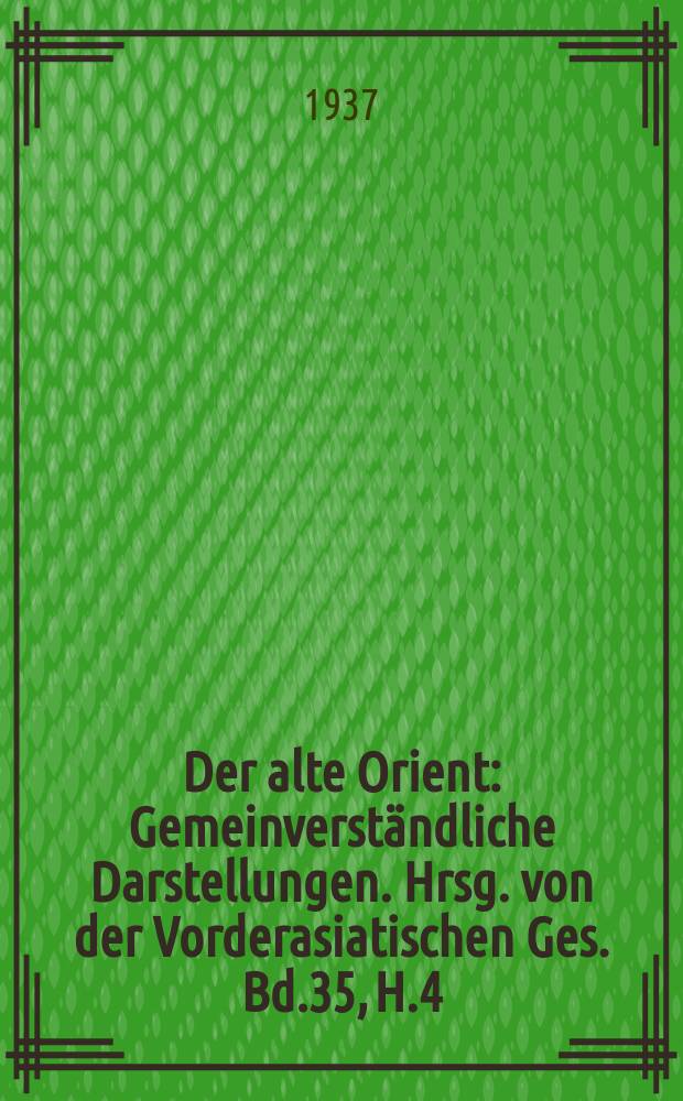 Der alte Orient : Gemeinverständliche Darstellungen. Hrsg. von der Vorderasiatischen Ges. Bd.35, H.4 : Verfassung und Verwaltung des Ptolemäerreichs