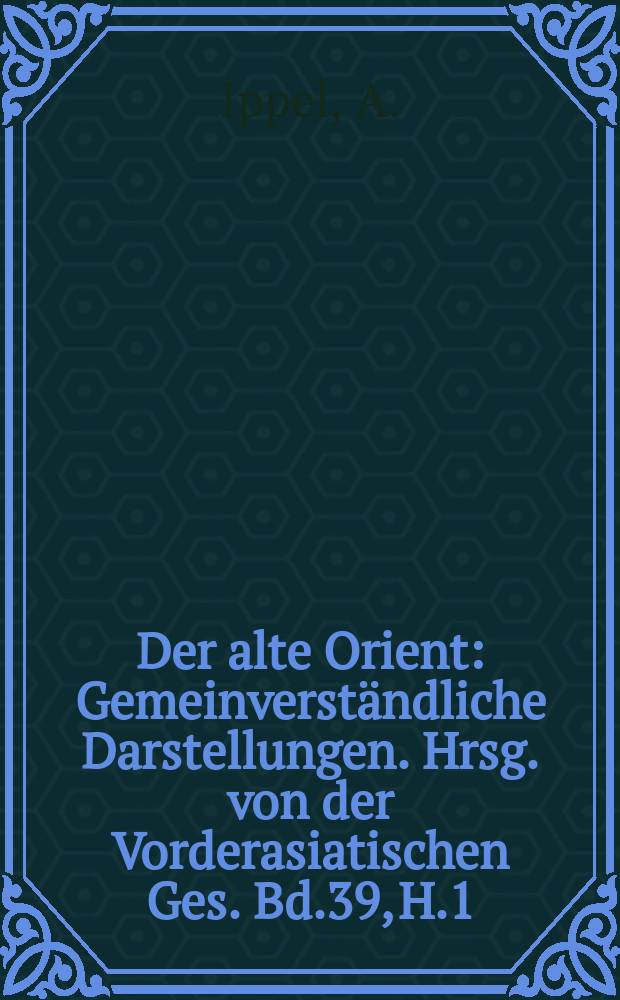 Der alte Orient : Gemeinverständliche Darstellungen. Hrsg. von der Vorderasiatischen Ges. Bd.39, H.1/2 : Wirkungen griechischer Kunst in Asien