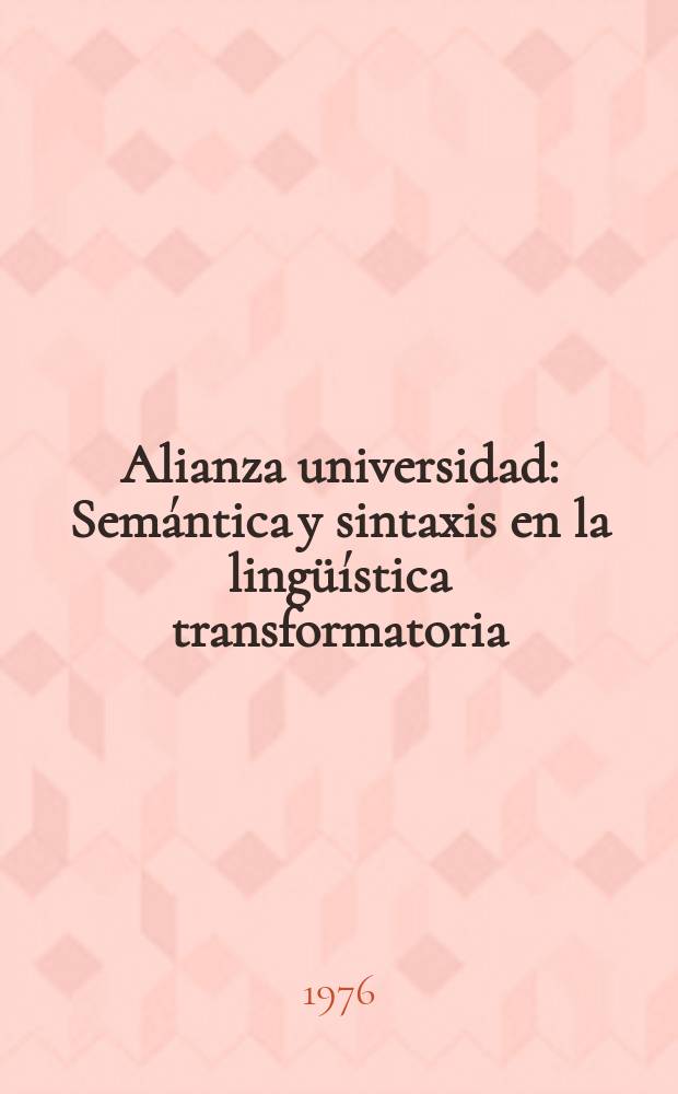 Alianza universidad : Semántica y sintaxis en la lingüística transformatoria