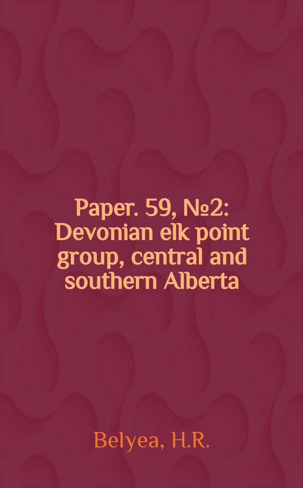 Paper. 59, №2 : Devonian elk point group, central and southern Alberta