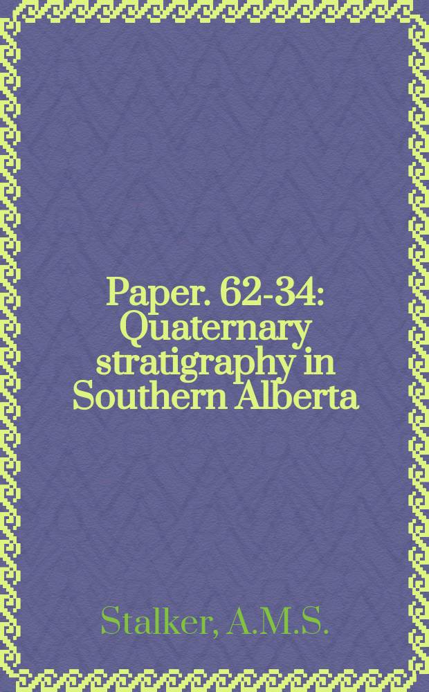 Paper. 62-34 : Quaternary stratigraphy in Southern Alberta