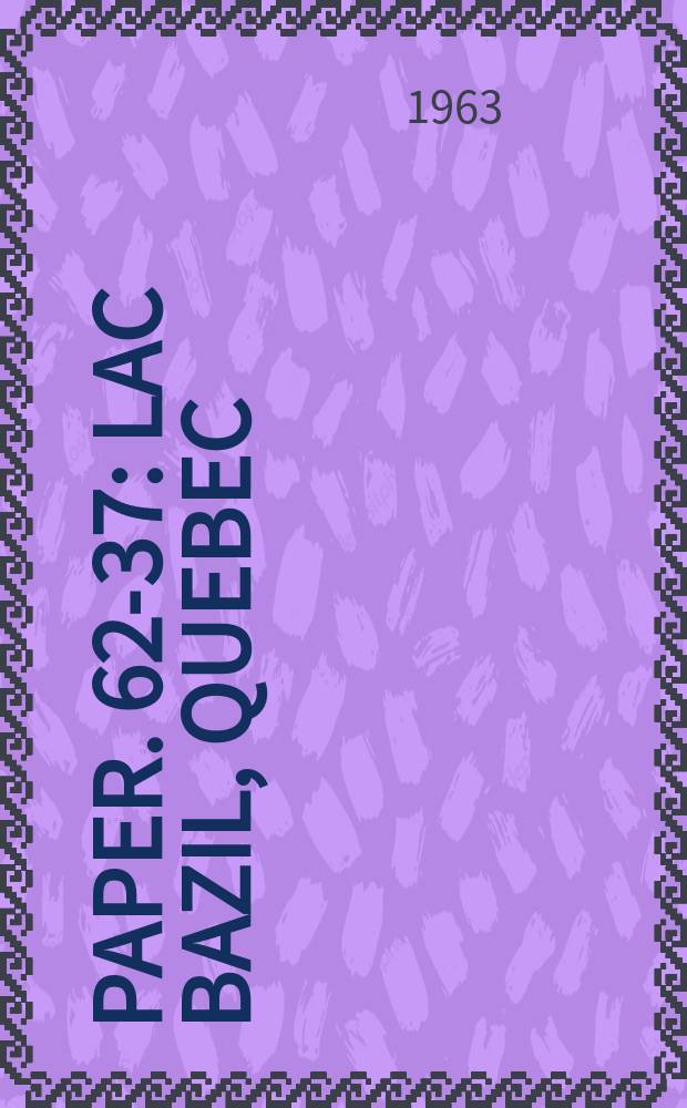 Paper. 62-37 : Lac Bazil, Quebec (23J W1/2)