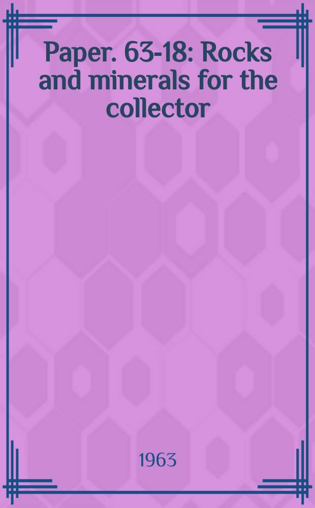 Paper. 63-18 : Rocks and minerals for the collector: Sudbury to Winnipeg