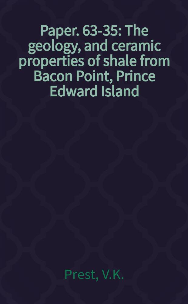 Paper. 63-35 : The geology, and ceramic properties of shale from Bacon Point, Prince Edward Island