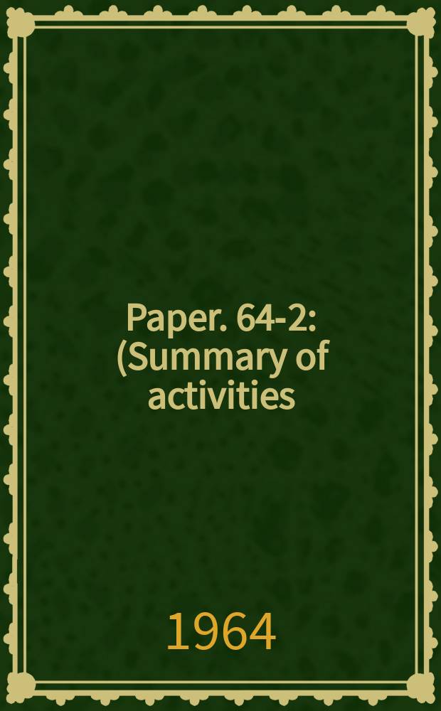 Paper. 64-2 : (Summary of activities: field and laboratory, 1963)