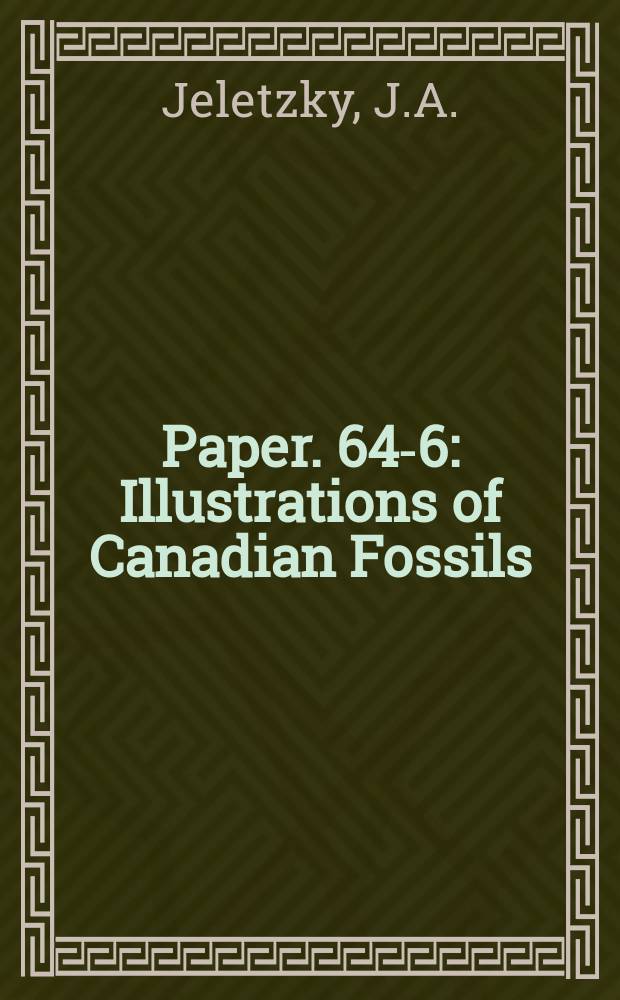 Paper. 64-6 : Illustrations of Canadian Fossils