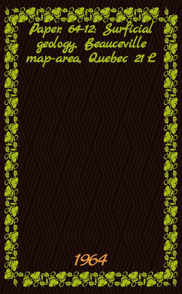 Paper. 64-12 : Surficial geology, Beauceville map-area, Quebec 21 L/2