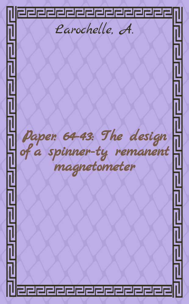 Paper. 64-43 : The design of a spinner-ty remanent magnetometer