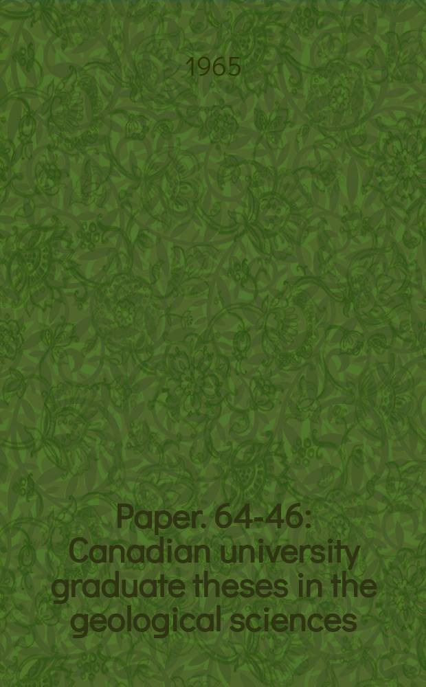 Paper. 64-46 : Canadian university graduate theses in the geological sciences