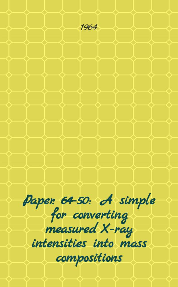 Paper. 64-50 : A simple for converting measured X-ray intensities into mass compositions