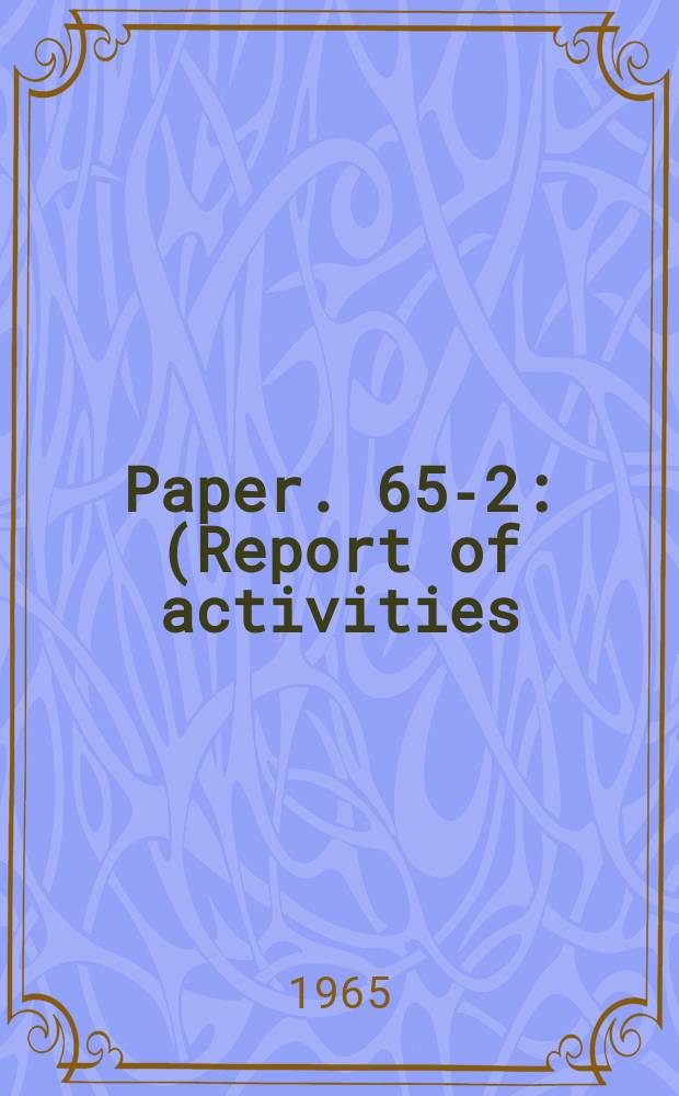 Paper. 65-2 : (Report of activities