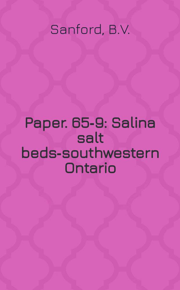 Paper. 65-9 : Salina salt beds-southwestern Ontario