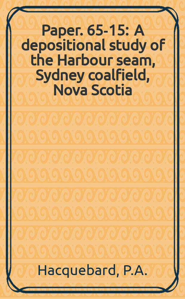 Paper. 65-15 : A depositional study of the Harbour seam, Sydney coalfield, Nova Scotia