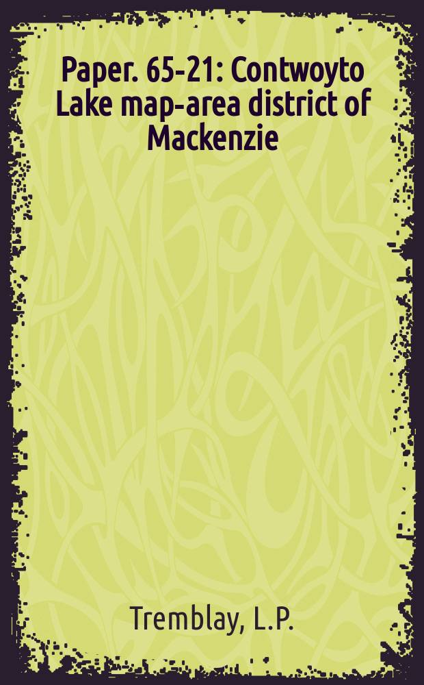 Paper. 65-21 : Contwoyto Lake map-area district of Mackenzie