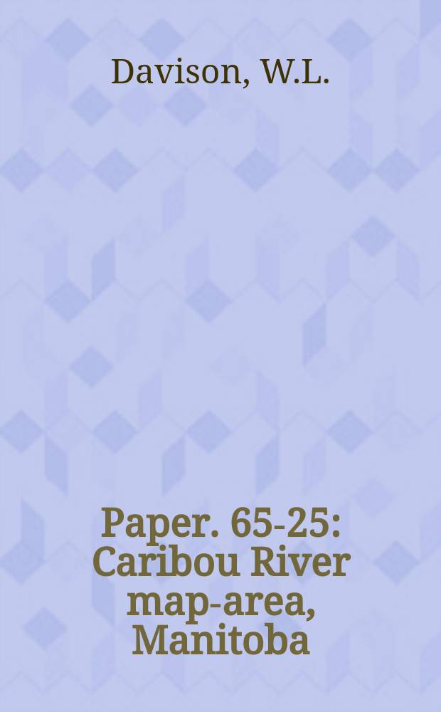 Paper. 65-25 : Caribou River map-area, Manitoba
