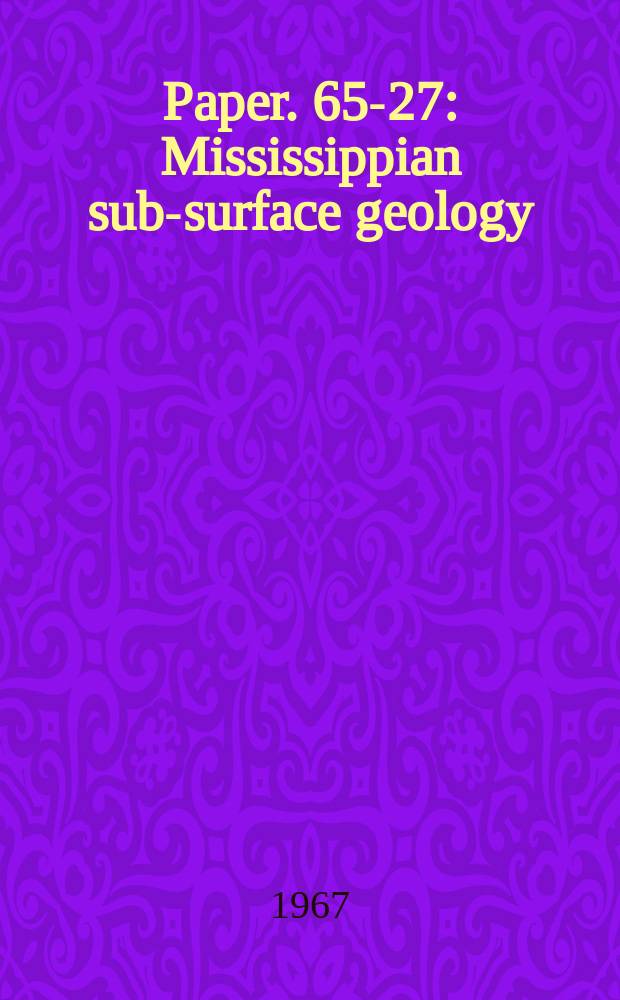 Paper. 65-27 : Mississippian sub-surface geology