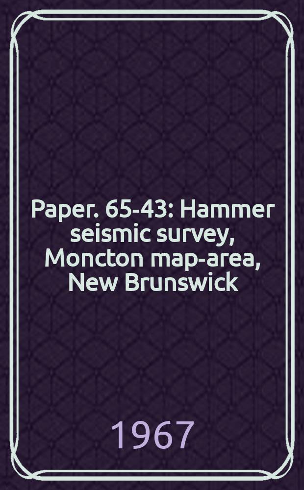 Paper. 65-43 : Hammer seismic survey, Moncton map-area, New Brunswick