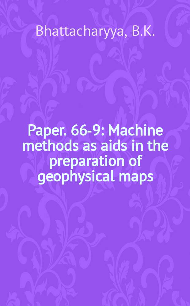 Paper. 66-9 : Machine methods as aids in the preparation of geophysical maps