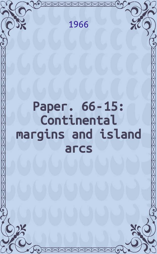 Paper. 66-15 : Continental margins and island arcs