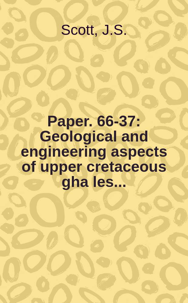 Paper. 66-37 : Geological and engineering aspects of upper cretaceous gha les ...
