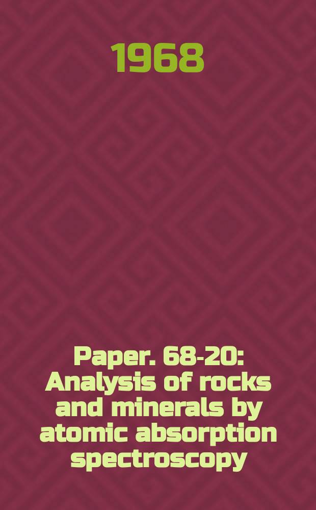 Paper. 68-20 : Analysis of rocks and minerals by atomic absorption spectroscopy