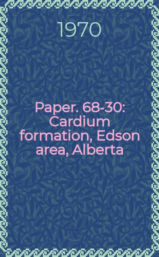 Paper. 68-30 : Cardium formation, Edson area, Alberta