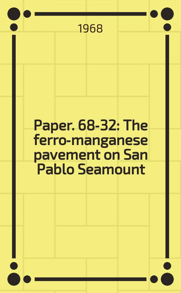Paper. 68-32 : The ferro-manganese pavement on San Pablo Seamount