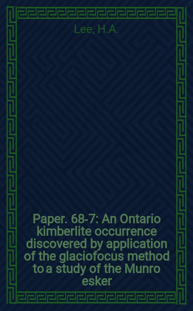 Paper. 68-7 : An Ontario kimberlite occurrence discovered by application of the glaciofocus method to a study of the Munro esker