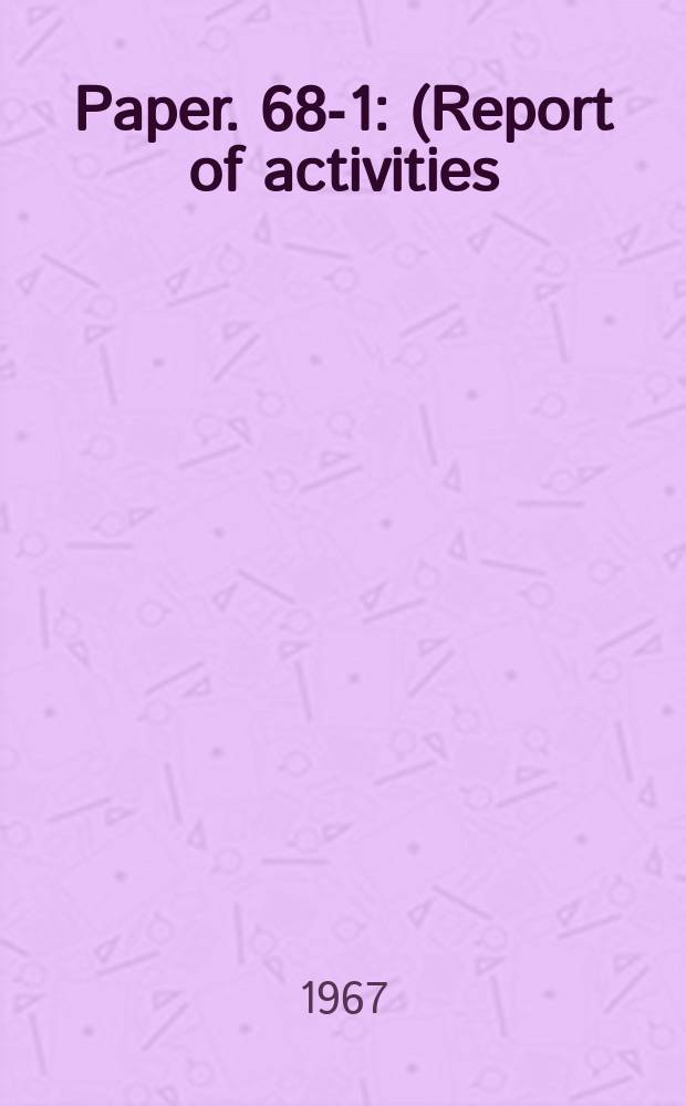 Paper. 68-1 : (Report of activities
