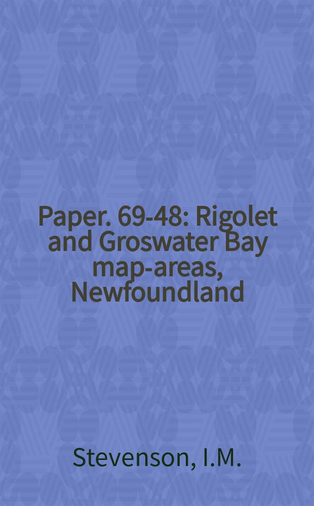 Paper. 69-48 : Rigolet and Groswater Bay map-areas, Newfoundland (Labrador) (13J, 13I)